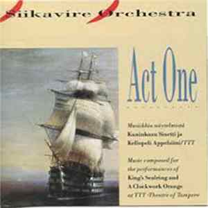 Siikavire Orchestra - Act One - Musiikkia Näytelmistä Kuninkaan Sinetti Ja Kellopeli Appelsiini FLAC album