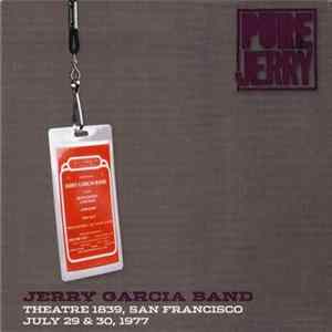 Jerry Garcia Band - Pure Jerry: Theatre 1839, San Francisco, July 29 & 30, 1977 FLAC album