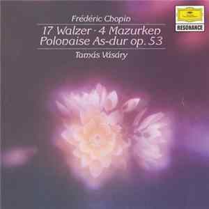 Chopin - Tamás Vásáry - 17 Walzer - 4 Mazurken - Polonaise As-Dur Op. 53 FLAC album