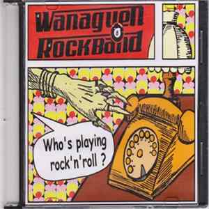 Wanaguen Rock Band - Who's Playing Rock'N'Roll? FLAC album