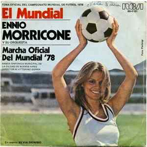 Ennio Morricone Y Su Orquesta / Banda Sinfónica De La Ciudad De Buenos Aires - El Mundial / Marcha Oficial Del Mundial Mundial '78 FLAC album
