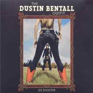 The Dustin Bentall Outfit - Six Shooter FLAC album