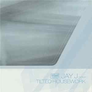 Various - Jay J Does Tilted Housework FLAC album
