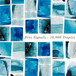 Dive Signals - 10,000 Tropics FLAC album