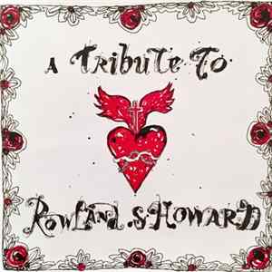 Various - A Tribute To Rowland S Howard FLAC album