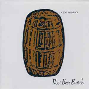 Root Beer Barrels - Soft Hard Rock FLAC album