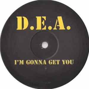 D.E.A. - I'm Gonna Get You FLAC album