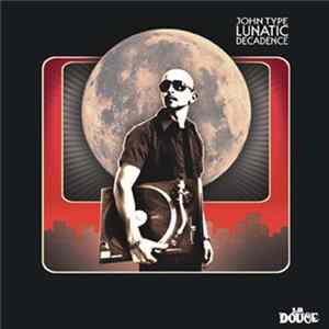 John Type - Lunatic Decadence FLAC album
