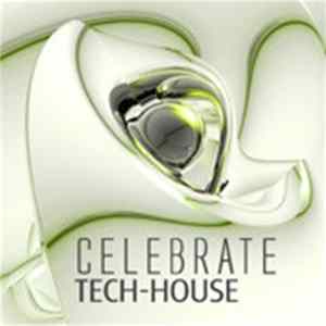 Various - Celebrate Tech-House Vol.2 (Best Underground Tracks Out Of The Clubs For Ibiza) FLAC album