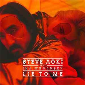Steve Aoki Feat. Ina Wroldsen - Lie To Me FLAC album