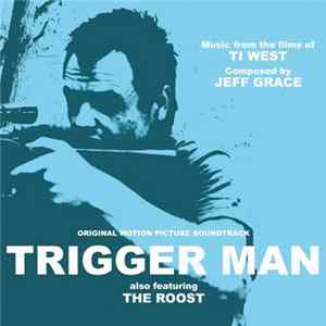 Jeff Grace - Trigger Man / The Roost (Original Motion Picture Soundtrack) FLAC album