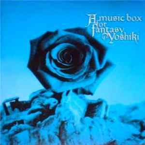 Yoshiki - A Music Box For Fantasy FLAC album