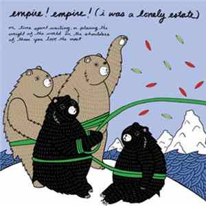 Empire! Empire! (I Was A Lonely Estate) - On Time Spent Waiting, Or Placing The Weight Of The World On The Shoulders Of Those You Love The Most FLAC album