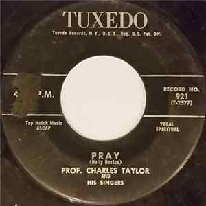 Prof. Charles Taylor And His Singers - Pray / Everytime I Feel The Spirit FLAC album
