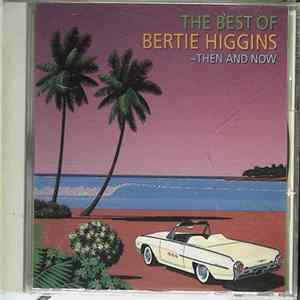 Bertie Higgins - The Best Of Bertie Higgins Then And Now FLAC album