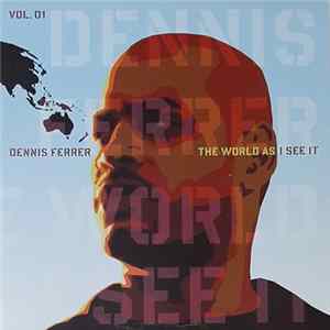 Dennis Ferrer - The World As I See It (Vol. 01) FLAC album