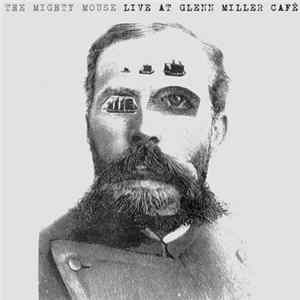 The Mighty Mouse - Live At Glenn Miller Café FLAC album