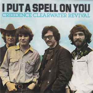 Creedence Clearwater Revival - I Put A Spell On You / Walk On The Water FLAC album
