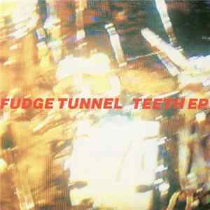 Fudge Tunnel - Teeth EP FLAC album