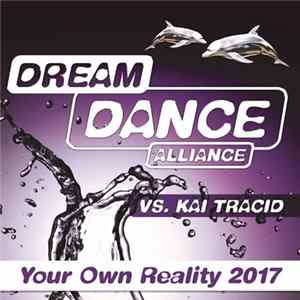 Dream Dance Alliance Vs. Kai Tracid - Your Own Reality 2017 FLAC album