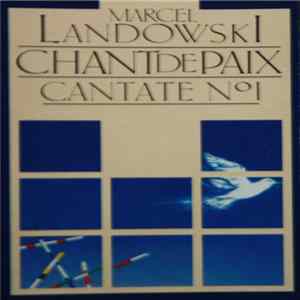 Marcel Landowski - Chant de Paix - Cantate N°1 FLAC album