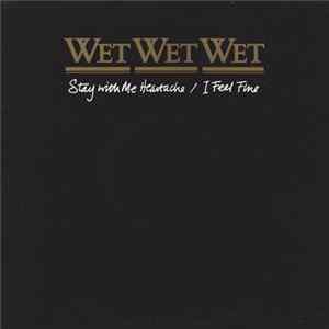 Wet Wet Wet - Stay With Me Heartache / I Feel Fine FLAC album
