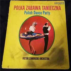 Victor Zembruski And His Orchestra - Polka Zabawa Tanieczna-Polish Dance Party FLAC album