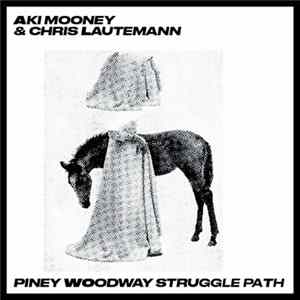 Aki Mooney - Piney Woodway Struggle Path FLAC album