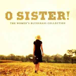 Various - O Sister! (The Women’s Bluegrass Collection) FLAC album