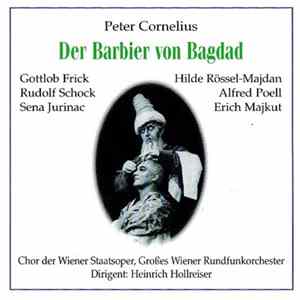 Peter Cornelius - Gottlob Frick | Rudolf Schock | Sena Jurinac | Hilde Rössel-Majdan | Alfred Poell | Erich Majkut | Chor Der Wiener Staatsoper, Großes Wiener Rundfunkorchester | Heinrich Hollreiser - Der Barbier Von Bagdad FLAC album