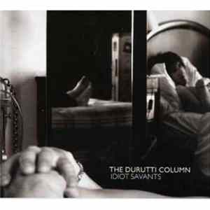 The Durutti Column - Idiot Savants FLAC album