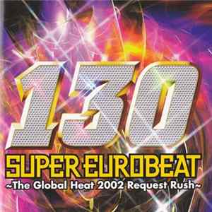 Various - Super Eurobeat Vol. 130 ~The Global Heat 2002 Request Rush~ FLAC album