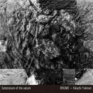 Brume + Kikuchi Yukinori - Substratum Of The Vacum FLAC album