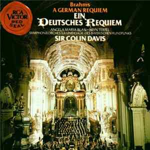Johannes Brahms, Angela Maria Blasi, Bryn Terfel, Chor Des Bayerischen Rundfunks, Symphonie-Orchester Des Bayerischen Rundfunks, Sir Colin Davis - Ein Deutsches Requiem Op.45 FLAC album