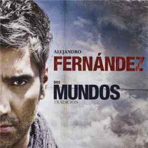 Alejandro Fernández - Dos Mundos (Tradición) FLAC album