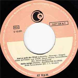 John Gittings / Die Glories / Georg Strasser / Dagmar Voss, Peter Heinz Kersten - Und Es Weht Der Wind / Hallo Amigo / Mannequin Aus Paris / Schon Wieder Mal FLAC album