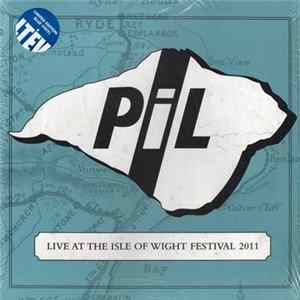 PiL - Live At The Isle Of Wight Festival 2011 FLAC album