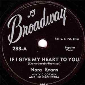 Nora Evans With Vic Corwin And His Orchestra / Jack Richards WIth Vic Corwin And His Orchestra - If I Give My Heart To You / Papa Loves Mambo FLAC album