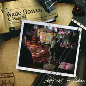 Wade Bowen & West 84 - ...Try Not To Listen FLAC album