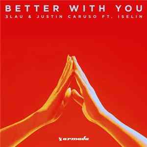 3LAU & Justin Caruso ft. Iselin - Better With You FLAC album