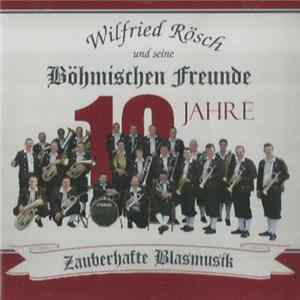 Wilfried Rösch und seine Böhmischen Freunde - Zauberhafte Blasmusik - 10 Jahre FLAC album