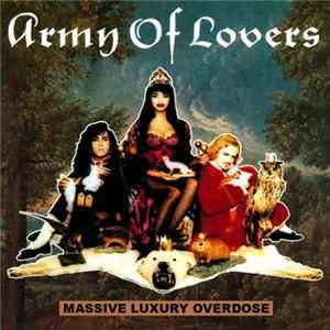 Army Of Lovers - Massive Luxury Overdose FLAC album