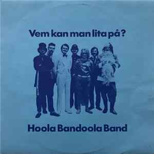 Hoola Bandoola Band - Vem Kan Man Lita På? FLAC album