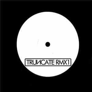 Truncate - Remixed Part 1 FLAC album