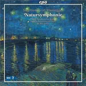 Siegmund von Hausegger / WDR Rundfunkchor Köln, WDR Sinfonieorchester Köln, Ari Rasilainen - Natursymphonie FLAC album