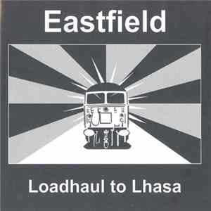 Eastfield - Loadhaul To Lhasa FLAC album