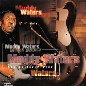 Muddy Waters - The Guitar Player FLAC album