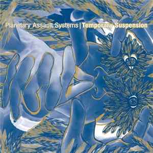 Planetary Assault Systems - Temporary Suspension FLAC album