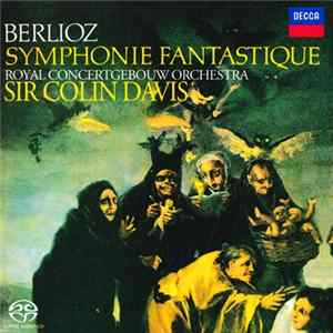 Hector Berlioz, Concertgebouworkest - Sir Colin Davis - Symphonie Fantastique FLAC album