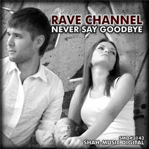 Rave CHannel - Never Say Goodbye FLAC album